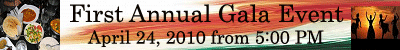 First Annual Gala Event on 04/24/10, click for more details